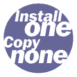 Install One, Copy None
